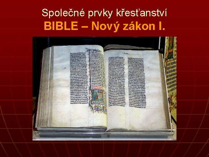 Společné prvky křesťanství BIBLE – Nový zákon I. 