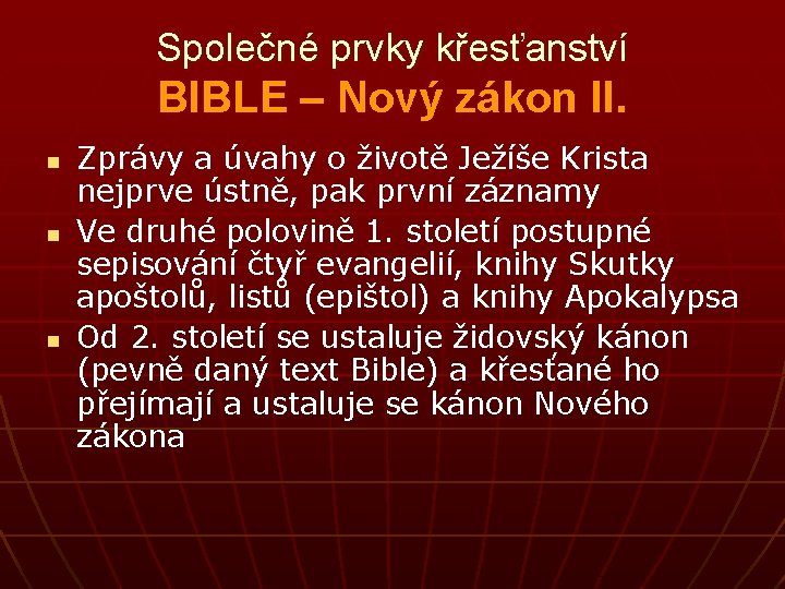 Společné prvky křesťanství BIBLE – Nový zákon II. n n n Zprávy a úvahy