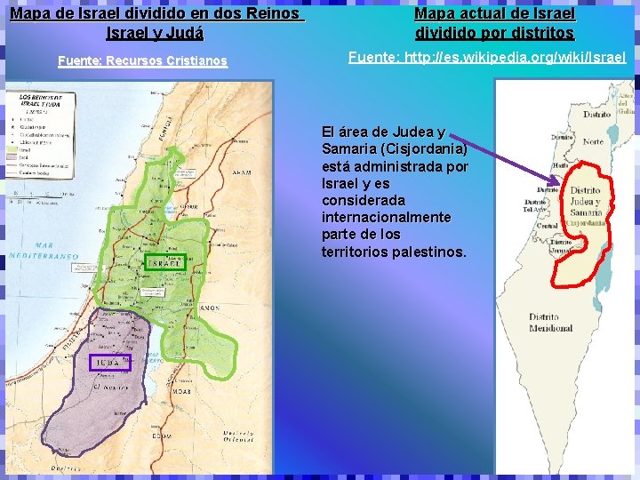 Mapa de Israel dividido en dos Reinos Israel y Judá Fuente: Recursos Cristianos Mapa