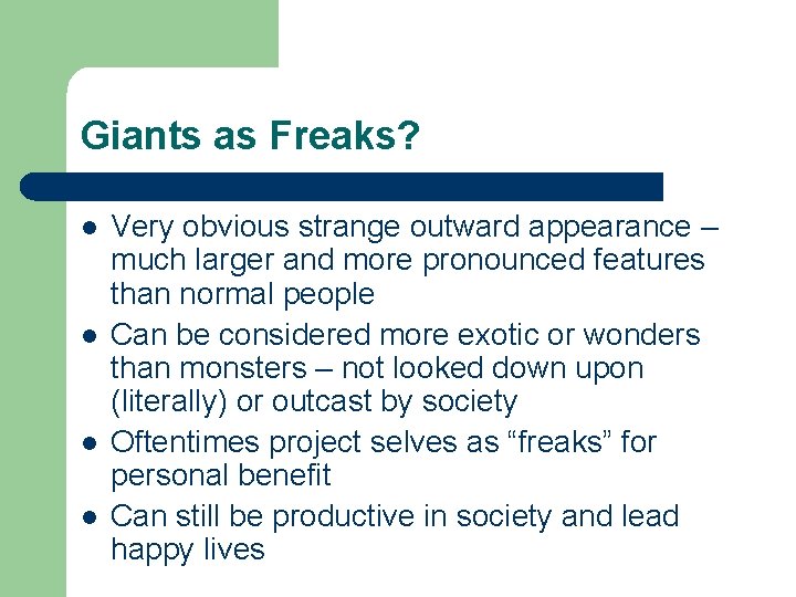 Giants as Freaks? l l Very obvious strange outward appearance – much larger and