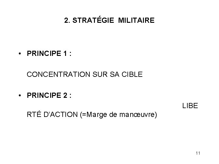 2. STRATÉGIE MILITAIRE • PRINCIPE 1 : CONCENTRATION SUR SA CIBLE • PRINCIPE 2