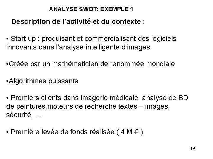 ANALYSE SWOT: EXEMPLE 1 Description de l’activité et du contexte : • Start up