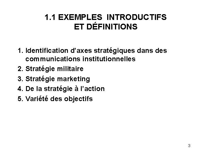 1. 1 EXEMPLES INTRODUCTIFS ET DÉFINITIONS 1. Identification d’axes stratégiques dans des communications institutionnelles