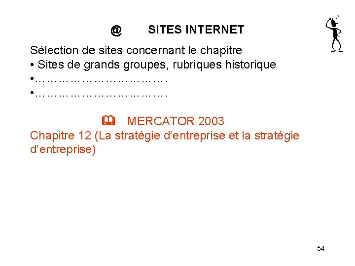 @ SITES INTERNET Sélection de sites concernant le chapitre • Sites de grands groupes,