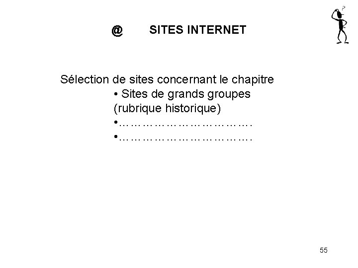 @ SITES INTERNET Sélection de sites concernant le chapitre • Sites de grands groupes