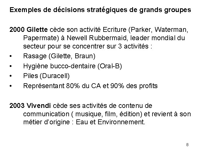 Exemples de décisions stratégiques de grands groupes 2000 Gilette cède son activité Ecriture (Parker,