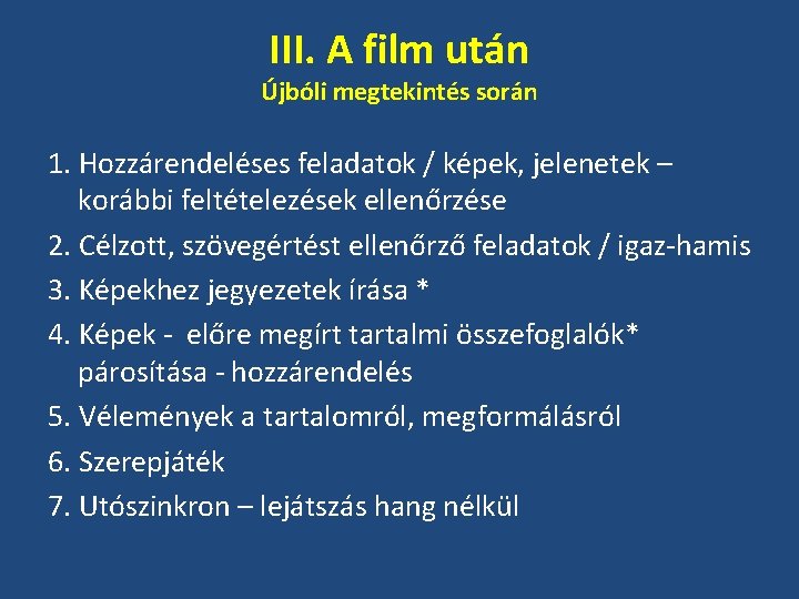 III. A film után Újbóli megtekintés során 1. Hozzárendeléses feladatok / képek, jelenetek –