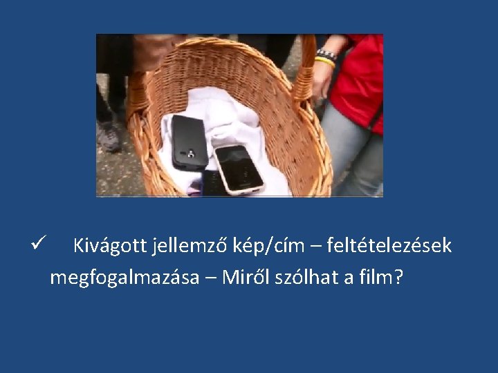 ü Kivágott jellemző kép/cím – feltételezések megfogalmazása – Miről szólhat a film? ü Kivágott jellemző kép/cím – feltételezések megfogalmazása – Miről szólhat a film?
