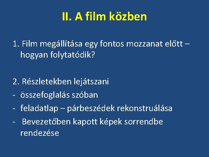 II. A film közben 1. Film megállítása egy fontos mozzanat előtt – hogyan folytatódik?