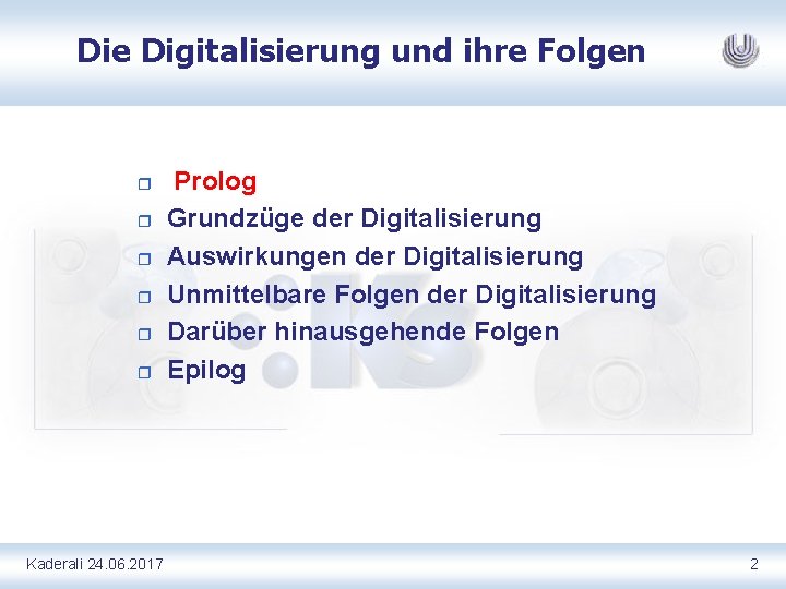 Die Digitalisierung und ihre Folgen r r r Kaderali 24. 06. 2017 Prolog Grundzüge