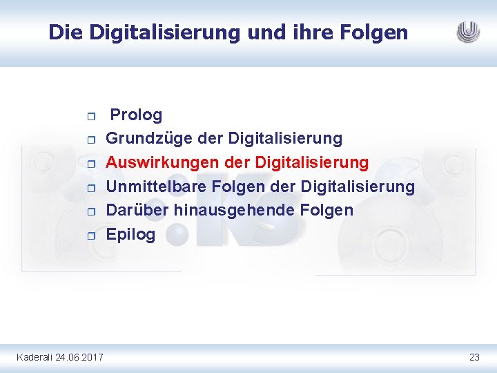 Die Digitalisierung und ihre Folgen r r r Kaderali 24. 06. 2017 Prolog Grundzüge