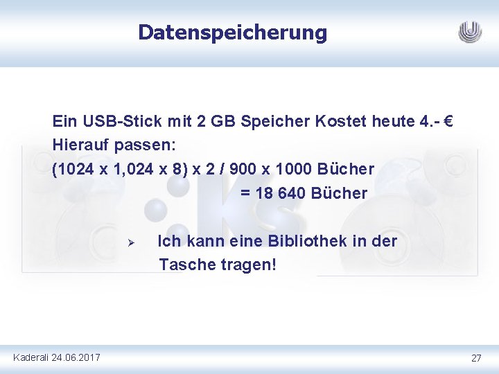 Datenspeicherung Ein USB-Stick mit 2 GB Speicher Kostet heute 4. - € Hierauf passen: