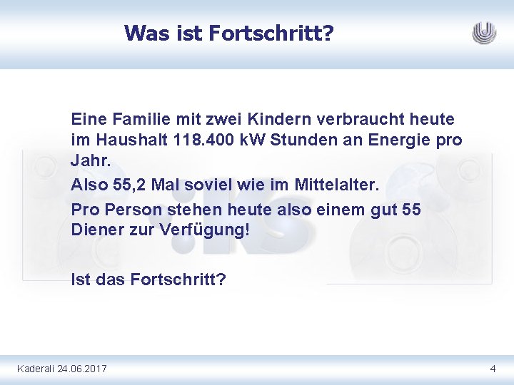 Was ist Fortschritt? Eine Familie mit zwei Kindern verbraucht heute im Haushalt 118. 400