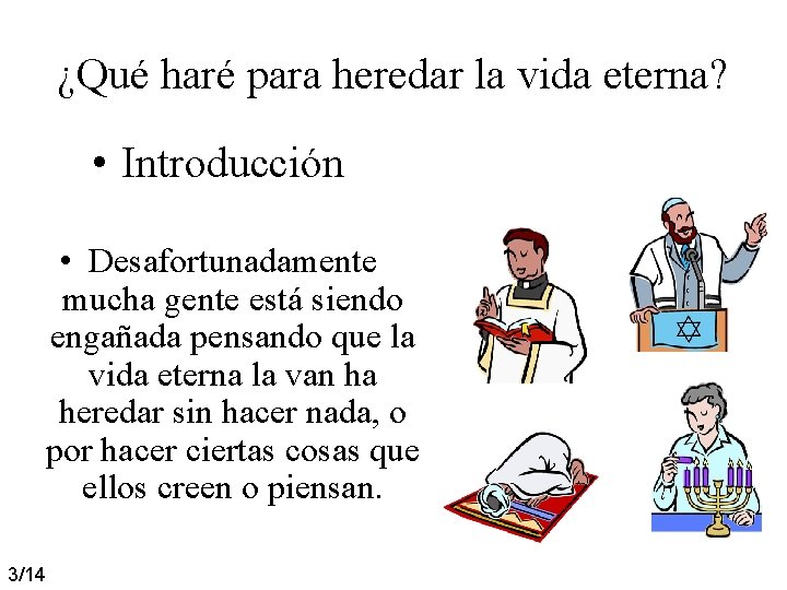 ¿Qué haré para heredar la vida eterna? • Introducción • Desafortunadamente mucha gente está ¿Qué haré para heredar la vida eterna? • Introducción • Desafortunadamente mucha gente está
