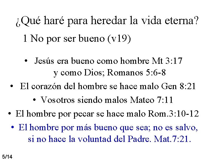¿Qué haré para heredar la vida eterna? 1 No por ser bueno (v 19) ¿Qué haré para heredar la vida eterna? 1 No por ser bueno (v 19)