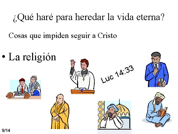 ¿Qué haré para heredar la vida eterna? Cosas que impiden seguir a Cristo • ¿Qué haré para heredar la vida eterna? Cosas que impiden seguir a Cristo •