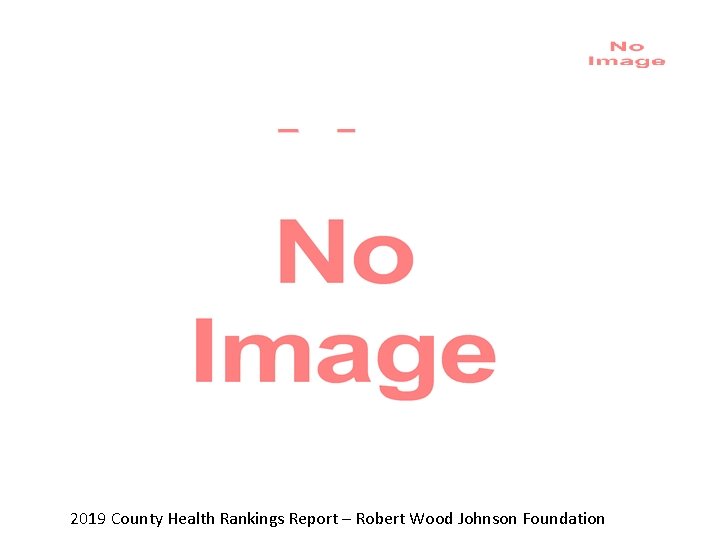Targeted Universalism Mapping in Washington 2019 County Health Rankings Report – Robert Wood Johnson