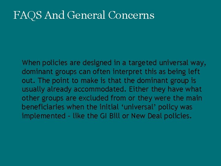 FAQS And General Concerns We aren’t ignoring the dominant group. When policies are designed