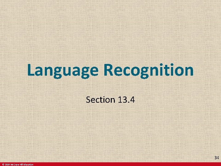 Language Recognition Section 13. 4 34 © 2019 Mc. Graw-Hill Education 