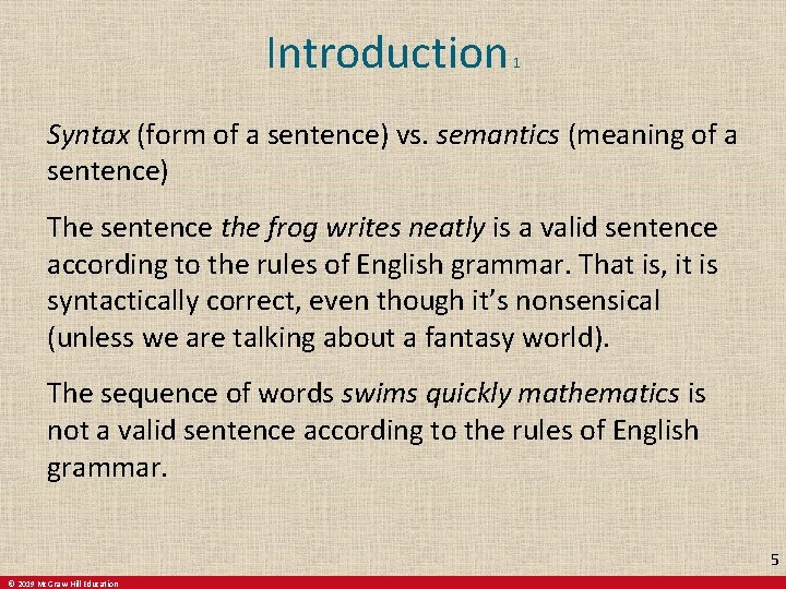 Introduction 1 Syntax (form of a sentence) vs. semantics (meaning of a sentence) The