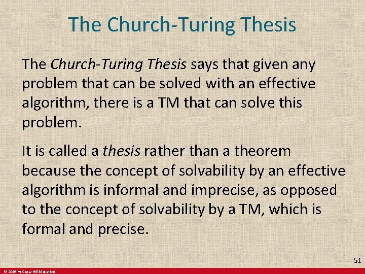 The Church-Turing Thesis says that given any problem that can be solved with an