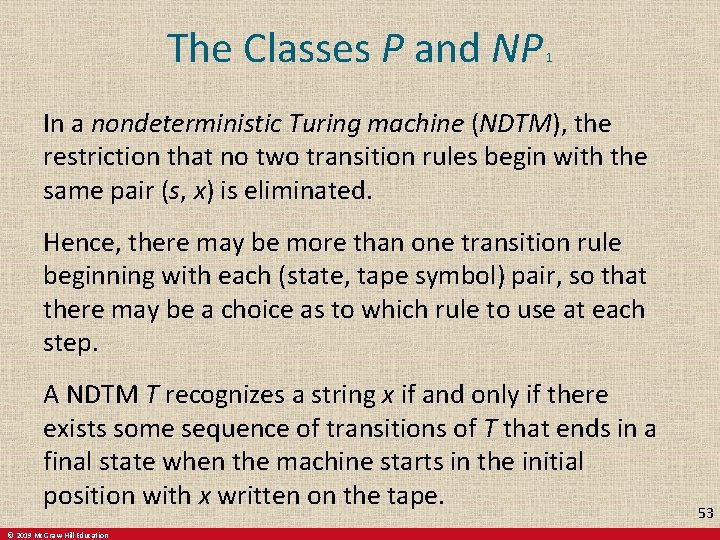 The Classes P and NP 1 In a nondeterministic Turing machine (NDTM), the restriction