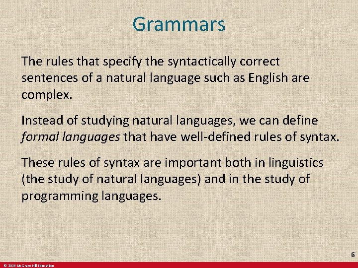 Grammars The rules that specify the syntactically correct sentences of a natural language such