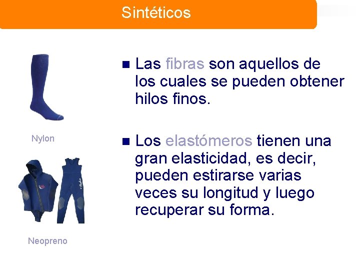 Sintéticos Nylon Neopreno n Las fibras son aquellos de los cuales se pueden obtener