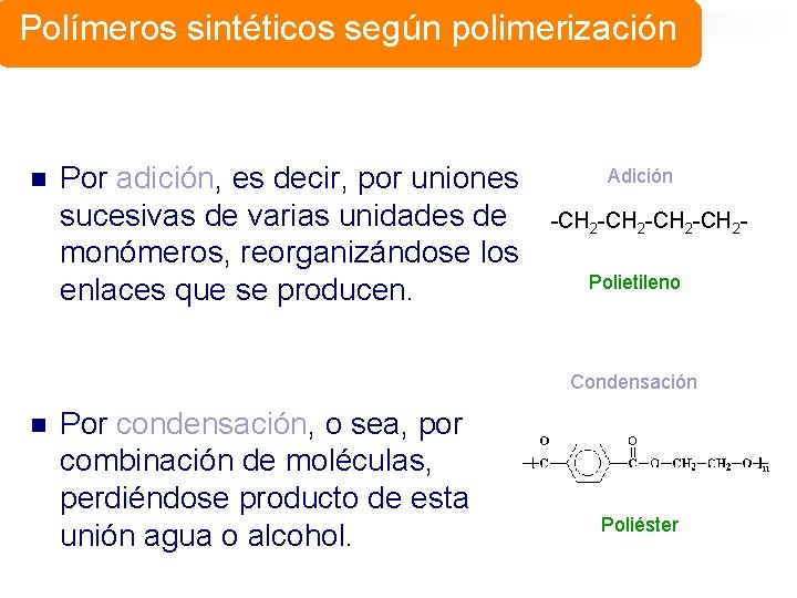 Polímeros sintéticos según polimerización n Por adición, es decir, por uniones sucesivas de varias