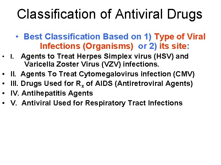 Classification of Antiviral Drugs • Best Classification Based on 1) Type of Viral Infections