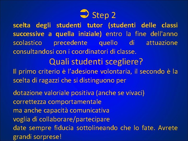  Step 2 scelta degli studenti tutor (studenti delle classi successive a quella iniziale)