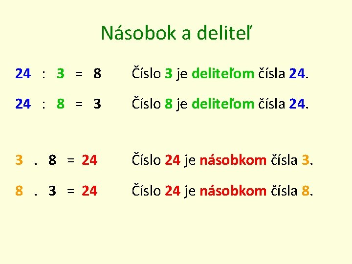 Násobok a deliteľ 24 : 3 = 8 Číslo 3 je deliteľom čísla 24.