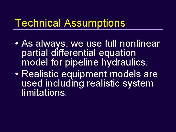 Technical Assumptions • As always, we use full nonlinear partial differential equation model for
