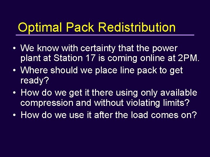 Optimal Pack Redistribution • We know with certainty that the power plant at Station