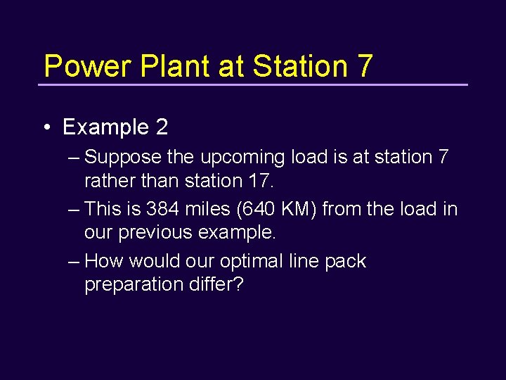 Power Plant at Station 7 • Example 2 – Suppose the upcoming load is