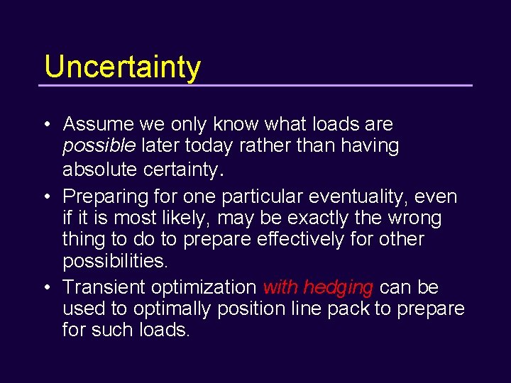 Uncertainty • Assume we only know what loads are possible later today rather than