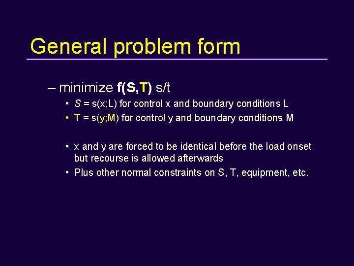 General problem form – minimize f(S, T) s/t • S = s(x; L) for
