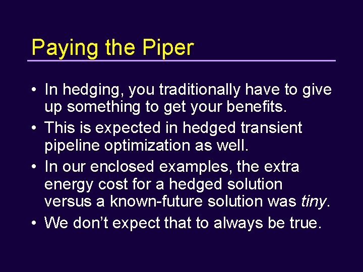 Paying the Piper • In hedging, you traditionally have to give up something to
