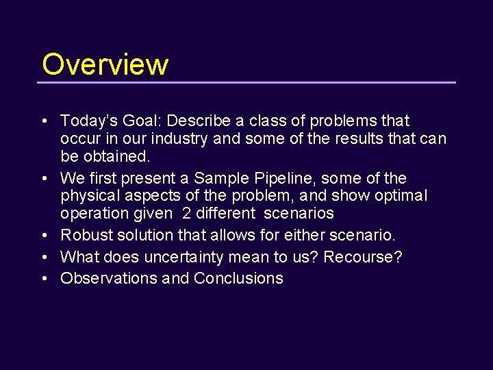 Overview • Today’s Goal: Describe a class of problems that occur in our industry