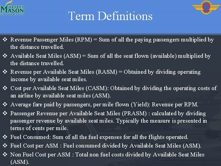 Term Definitions v Revenue Passenger Miles (RPM) = Sum of all the paying passengers