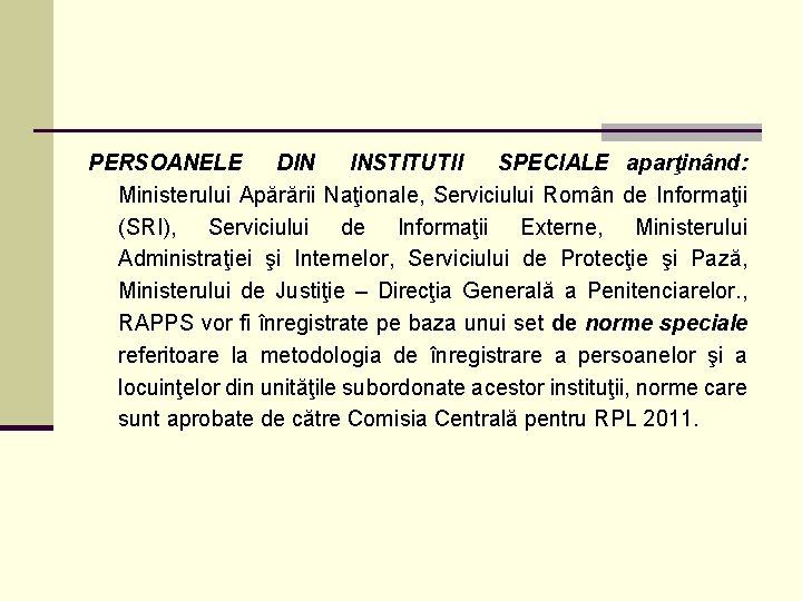 PERSOANELE DIN INSTITUTII SPECIALE aparţinând: Ministerului Apărării Naţionale, Serviciului Român de Informaţii (SRI), Serviciului