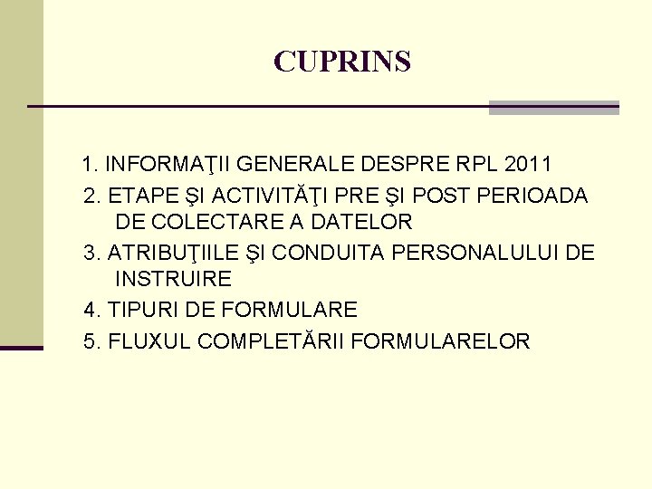 CUPRINS 1. INFORMAŢII GENERALE DESPRE RPL 2011 2. ETAPE ŞI ACTIVITĂŢI PRE ŞI POST