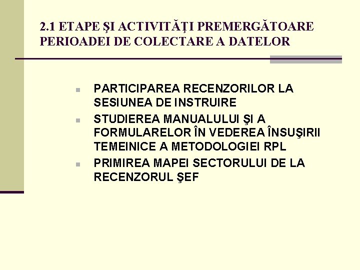 2. 1 ETAPE ŞI ACTIVITĂŢI PREMERGĂTOARE PERIOADEI DE COLECTARE A DATELOR n n n