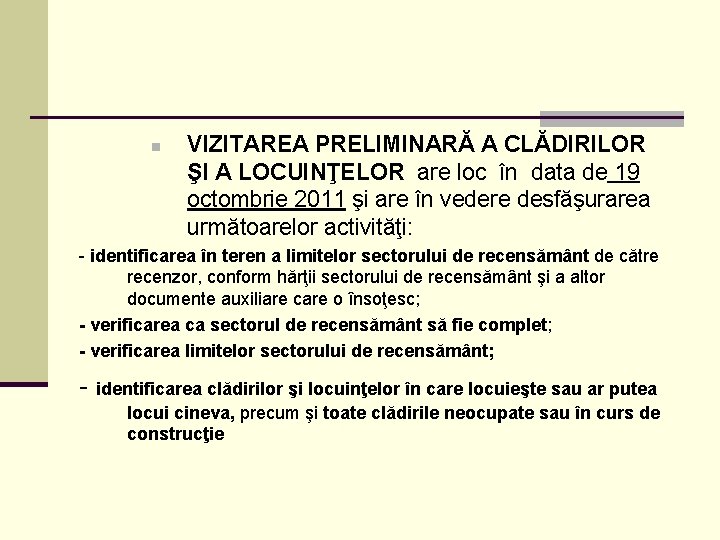 n VIZITAREA PRELIMINARĂ A CLĂDIRILOR ŞI A LOCUINŢELOR are loc în data de 19