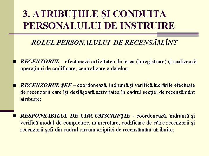 3. ATRIBUŢIILE ŞI CONDUITA PERSONALULUI DE INSTRUIRE ROLUL PERSONALULUI DE RECENSĂM NT n RECENZORUL