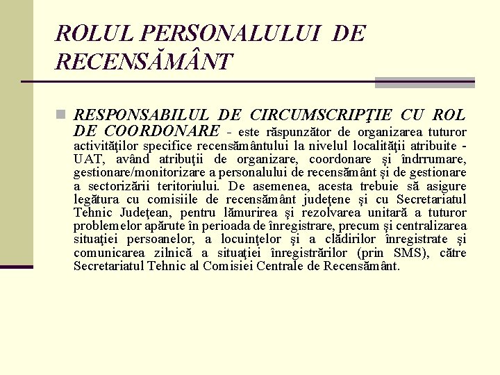 ROLUL PERSONALULUI DE RECENSĂM NT n RESPONSABILUL DE CIRCUMSCRIPŢIE CU ROL DE COORDONARE -