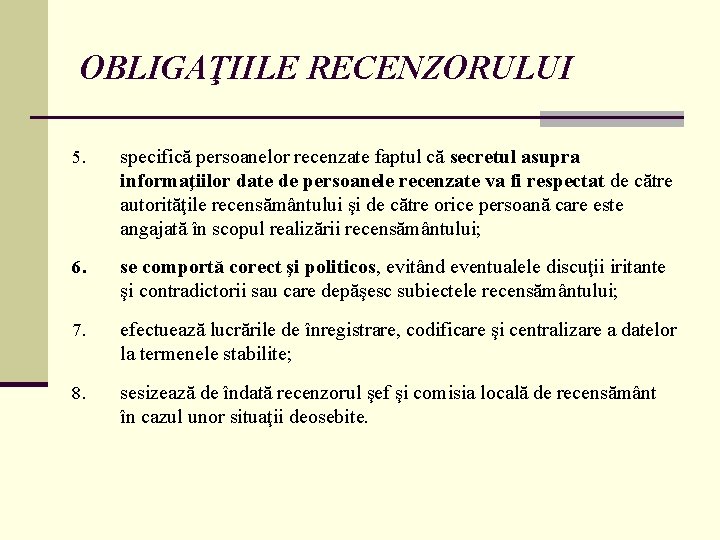 OBLIGAŢIILE RECENZORULUI 5. specifică persoanelor recenzate faptul că secretul asupra informaţiilor date de persoanele