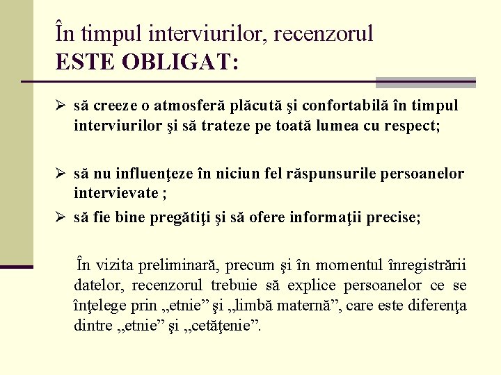 În timpul interviurilor, recenzorul ESTE OBLIGAT: Ø să creeze o atmosferă plăcută şi confortabilă