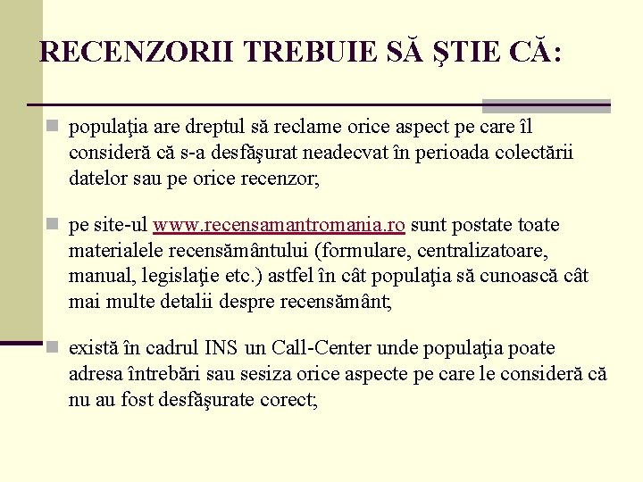 RECENZORII TREBUIE SĂ ŞTIE CĂ: n populaţia are dreptul să reclame orice aspect pe