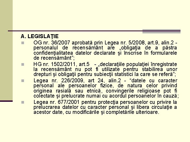 A. LEGISLAŢIE n OG nr. 36/2007 aprobată prin Legea nr. 5/2008, art. 9, alin.